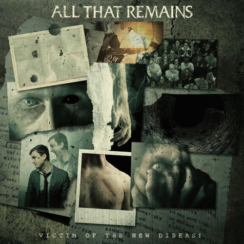 All That Remains : Victim of the New Disease